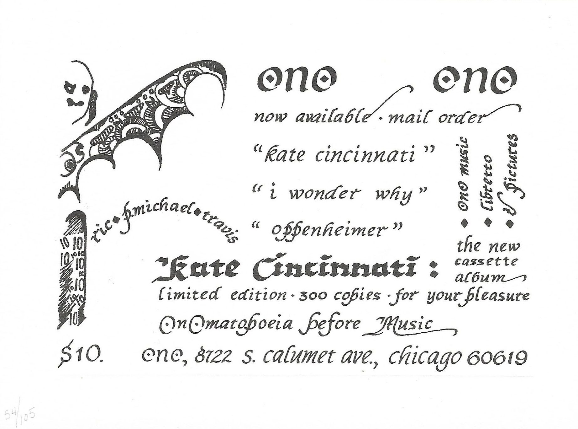 With calligraphy by travis, this card advertised the release of Kate Cincinnati on cassette in 1982. To the right of a bat figure, the card reads: "ONO. Now available. Mail order. "Kate Cincinnati," "I Wonder Why," "Oppenheimer." Limited edition. 300 copies. For your pleasure. Onomatopoeia before music."