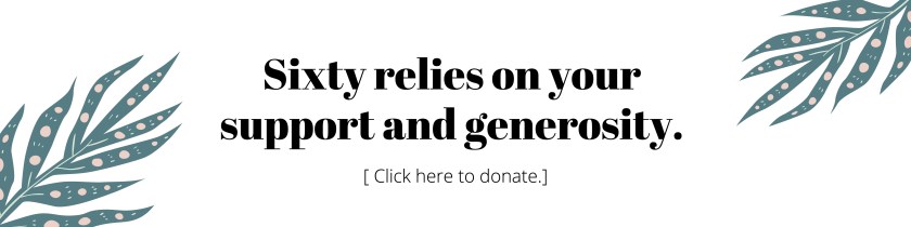 Image reads: "Sixty relies on your support and generosity."