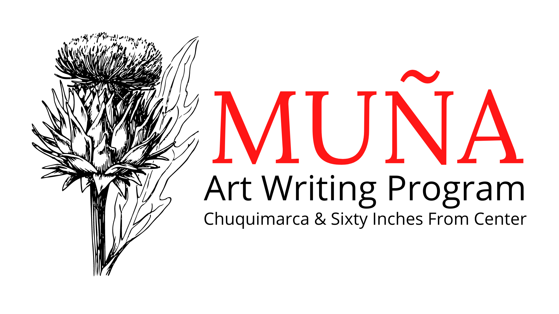 Featured image: A graphic with a black and white illustration of a flower on the right and black and red text on the left. The text reads: “Muña Art Writing Program Chuquimarca & Sixty Inches From Center”.