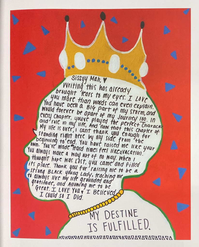 Image: Destine Phillips, Me (2018), acrylic on wood. The piece features a silhouetted figure from the shoulders up, outlined in green and set against a red background with small blue triangles dispersed throughout. The figure is adorned with a crown and a beaded necklace. Inside the silhouette is hand-written text that begins "Sissyy Mah" with a heart next to it, and goes on to express love and gratitude. The text ends with "I believed I could so I did. My Destine is fulfilled." Image courtesy of Destine Phillips.