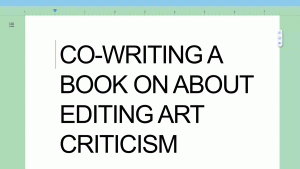 Image: A gif tracking the changes made to a sentence; at first it reads "CO-WRITING A BOOK ON ABOUT EDITING ART CRITICISM." The sentence slowly morphs and ends on "WRITINGS ON EDITING AND ART CRITICISM." Illustration created by Damiane Nickles.