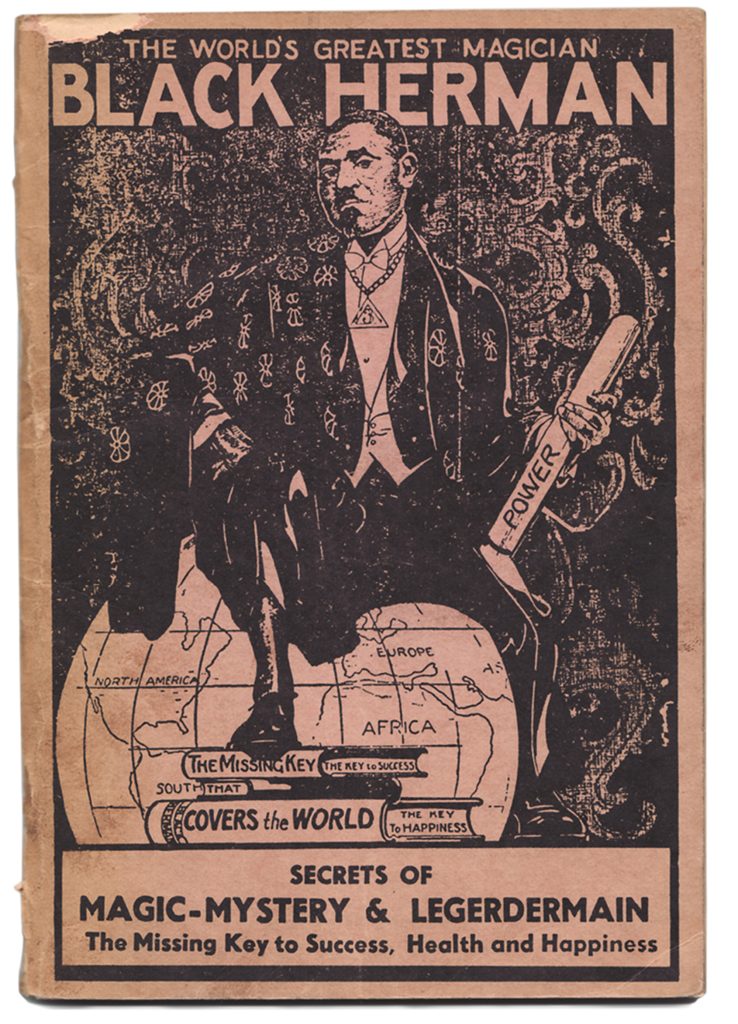 Left image: A vintage poster with all-black ink illustration printed on pamphlet paper promoting the talent and magic of Black Herman, who is sitting on top of a the world and holds the missing key to success, health and happiness. The image is from the cover of Black Herman’s Secrets of Magic-Mystery & Legerdemain, 1938.