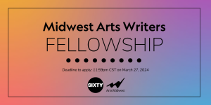 Image: A graphic with a rainbow background with black text that says: "Midwest Arts Writers FELLOWSHIP / Deadline to apply: 11:59pm CST on March 27, 2024".
