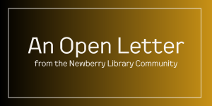Image: Black text that reads "An Open Letter from the Newberry Library community" on an orange background, with black brackets framing the text.
