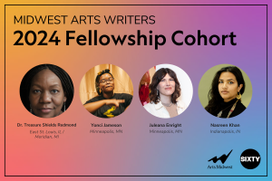 Image: A graphic with a rainbow background that says, “Midwest Arts Writers 2024 Fellowship Cohort” in black letters. Four circular photos are displayed in a line from left to right of: Dr. Treasure Shields Redmond, Yonci Jameson, Juleana Enright, and Nasreen Khan.