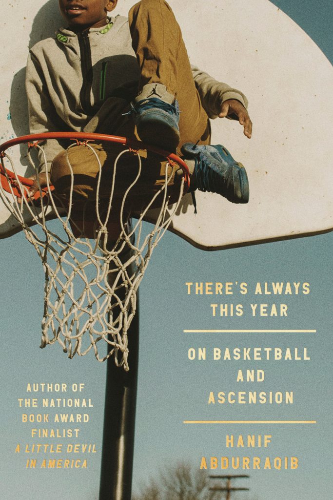 Image: The front cover of Hanif Abdurraqib's latest book, There’s Always This Year: On Basketball and Ascension, 2024, published by Penguin Random House. It shows the net of a basketball hoop with a child sitting on top of the rim. Image courtesy of Penguin Random House