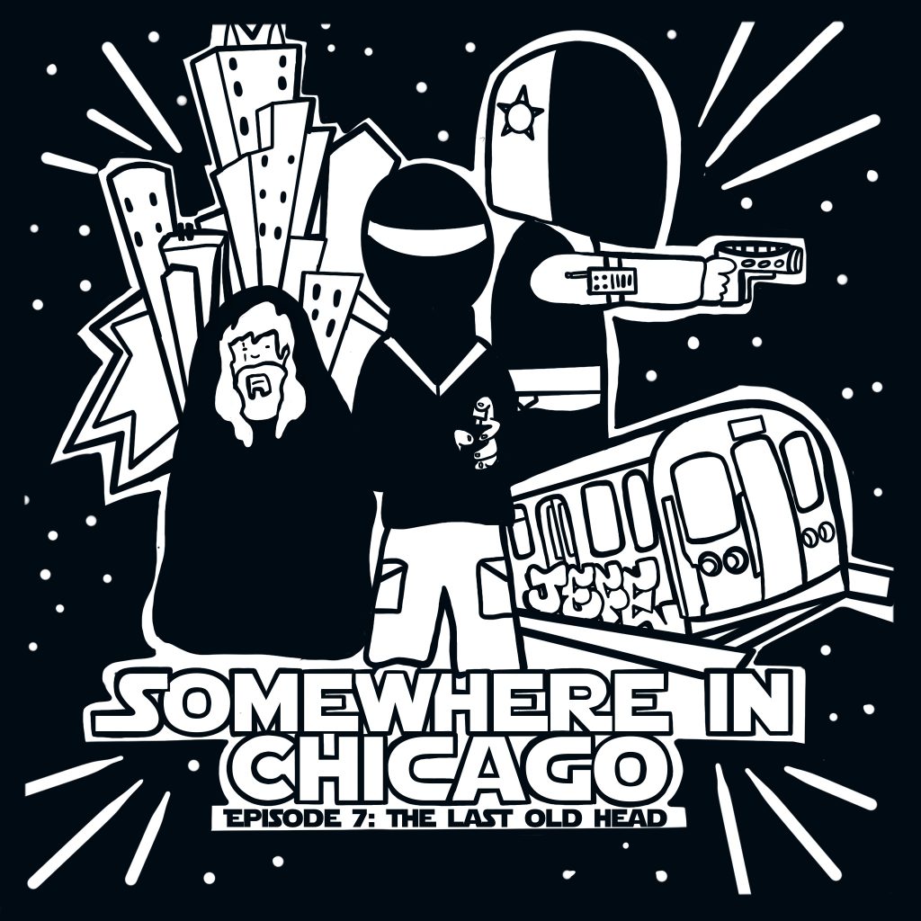 Image: Black and White Somewhere in Chicago Comic series header image featuring Buflo, OG Jefe, and an officer, with a city and CTA train with the tag JEFE on the side in the style of Star Wars. The title Somewhere in Chicago Episode 7: The Last Old Head are at the bottom. 