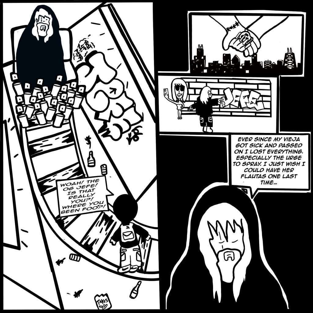 Image: Two black and white scenes show young Buflo running into "Jefe 66" surrounded by spraycans and images of his memories with his late wife, one holding hands, and of her taking a pictures while he paints walls, and of Jefe looking sad with a cape over his head resembling Jesus. The two text boxes read, "Woah! The OG Jefe! Is that really you?! Where you been foo?!" "Ever since my vieja got sick and passed on I lost everything. Especially the urge to spray. I just wish I could have her flautas one last time..."