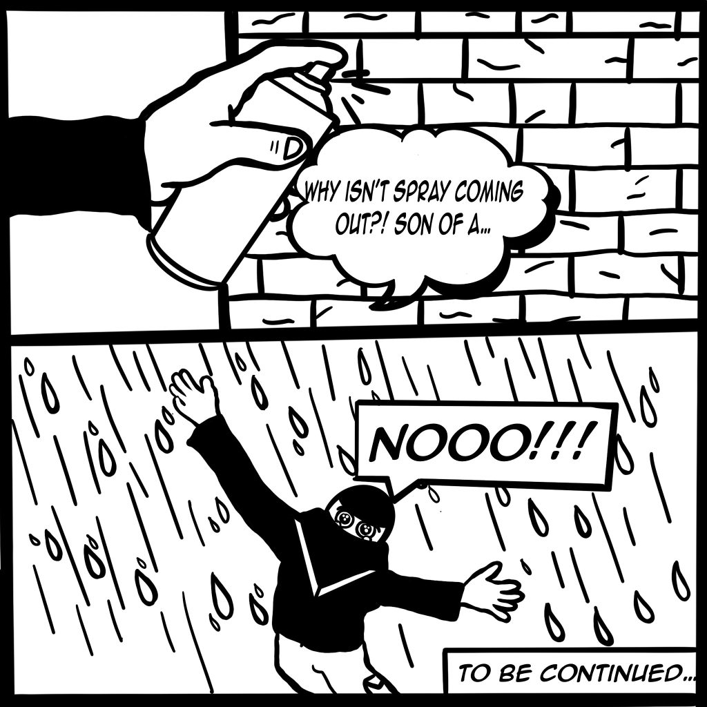 Image: A black and white image shows two scenes. The first is Buflo's hand holding the nozel of the spray can and only air coming out. He says, "Why isn't spray coming out?! Son of a..." below Buflo is shown with his hands and head looking up at a rainy sky as he yells, "NOOO!!!" To be continued...