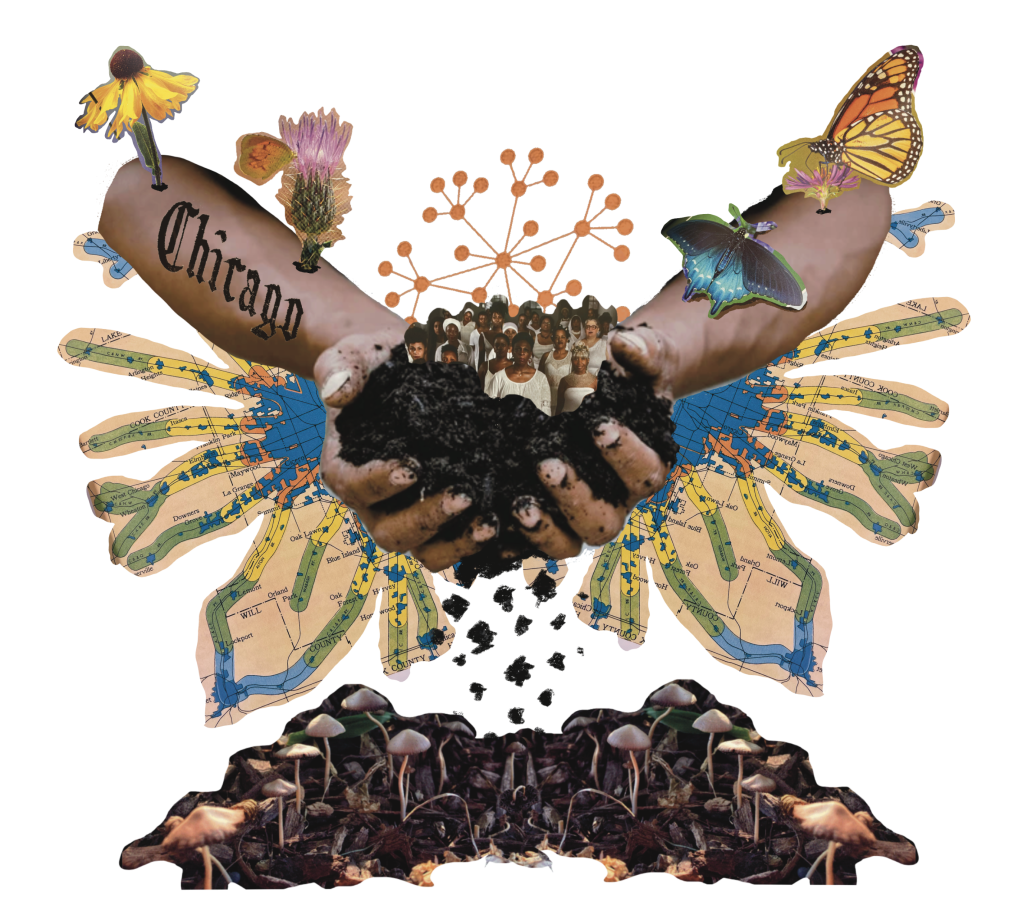 Image: A digital collage featuring light-brown arms emerging from the sky, cupping soil in their hands. The soil drips down to a bed of mushrooms. Butterflies and flowers rest on their forearms. Nestled within the soil is a photo of a group of Black women wearing all white. Above their heads is a molecular-looking drawing. Tendrils crafted from the map of Chicago cradles the hands. Digital collage created by darien hunter golston.