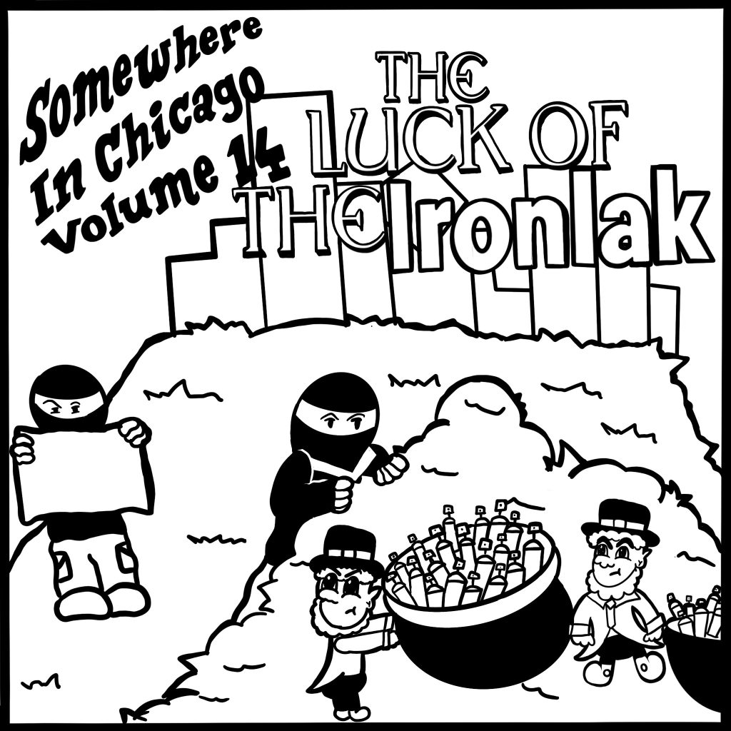 Image: A black and white comic cover titled, "Somewhere in Chicago Volume 14: The Luck of the Ironlak." Digital Illustration depicts two vandals looking over at two leprechauns with pots of spray paint cans.  