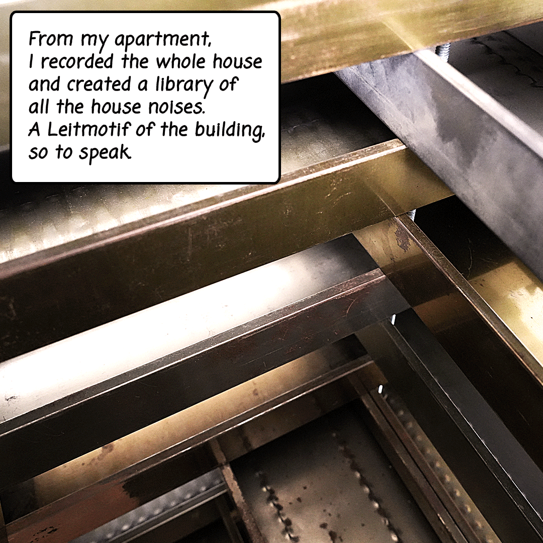 GIF: A color photograph of a sculpture of a building is overlayed with the following text written in black texts inside quote bubbles: So I made this structure and I added sound to it. If you feel it moving, it's because the structure is indeed being activated by sound.
It has a physical value, the steps that were entering this structure sound absolutely differently from those in the recording, so the materiality is also contributing to it.
From my apartment, I recorded the whole house and created a library of all the house noises. A Leitmotif of the building, so to speak.
Once I had all the audios, I wanted to find material to portray how sound travels through the walls.
