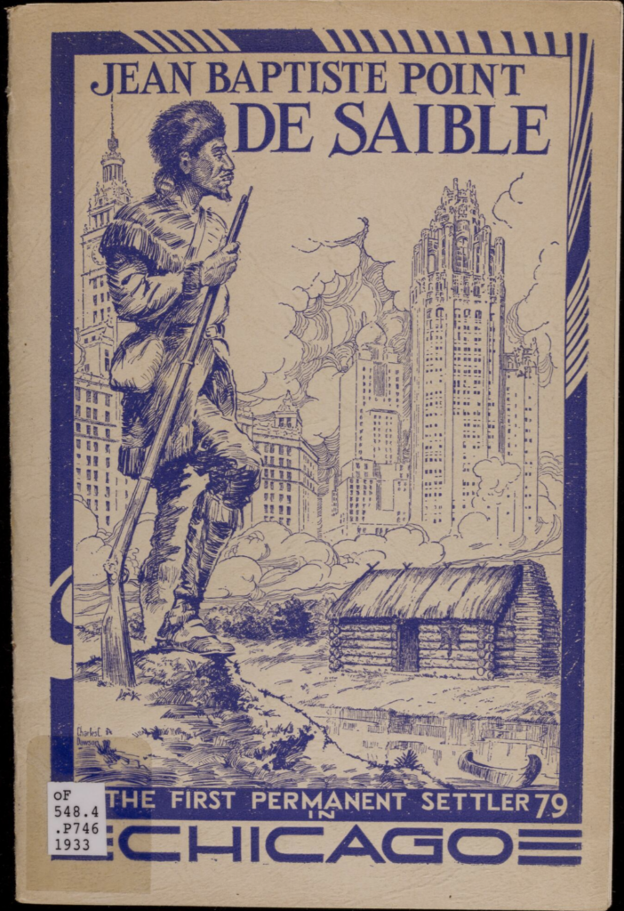 Image: The cover image of the DuSable Pamphlet from 1933. DuSable stands in the foreground, his foot on a rock as he stares toward the horizon. In the background is the early modern Chicago skyline, the skyscrapers partially obscured by clouds. At the base of the image is a simple log cabin. Image provided by Newberry Library.